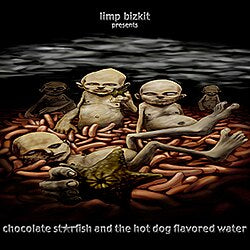 Limp Bizkit Chocolate Starfish And The Hot Dog Flavored Water