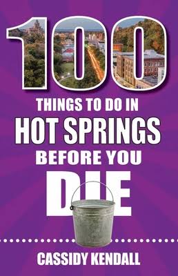 100 Things to Do In Hot Springs Book