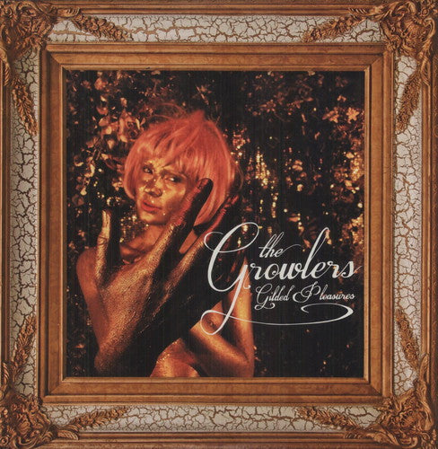 The Growlers Gilded Pleasures