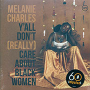 Melanie Charles - Y'all Don't Really Care About Black Women
