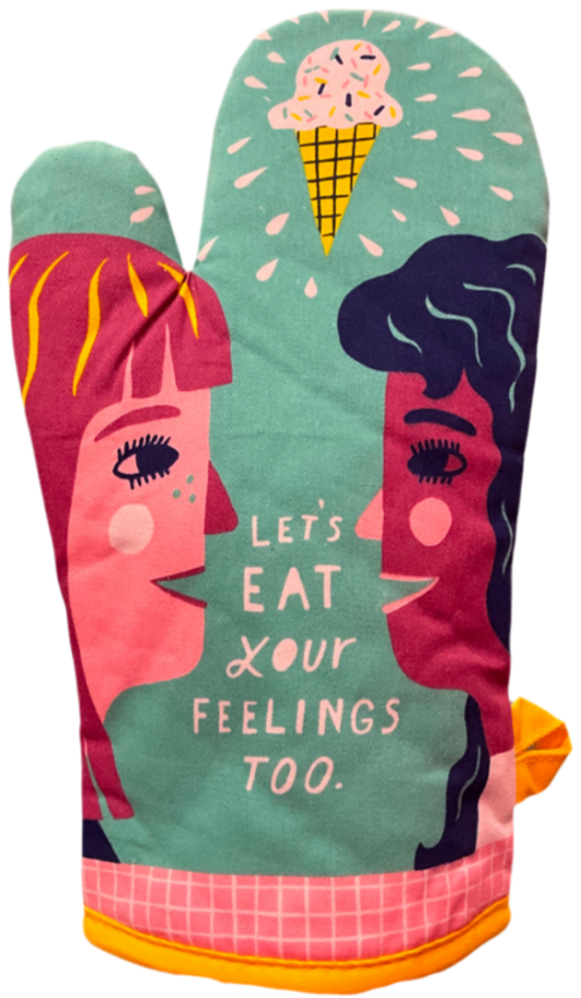 Eat Your Feelings Too Oven Mitt