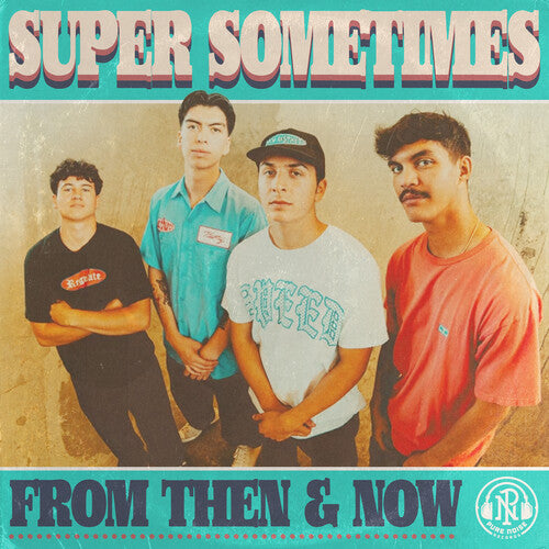Super Sometimes From Then & Now