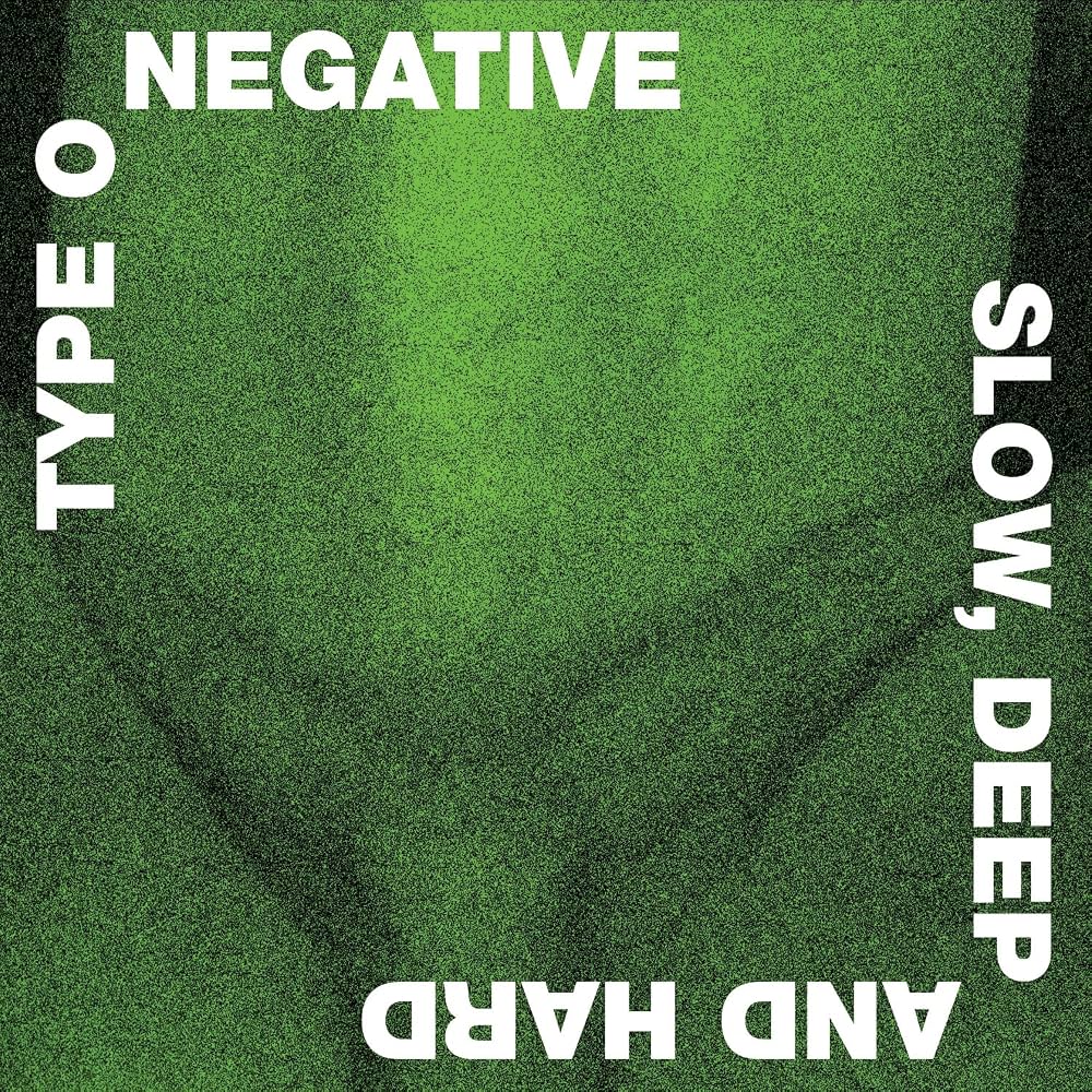 Type O Negative Slow, Deep and Hard