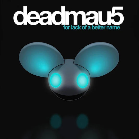 Deadmau5 For Lack of a Better